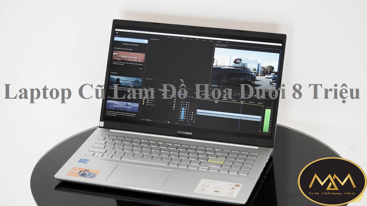 Laptop Cũ Làm Đồ Họa Dưới 8 Triệu
