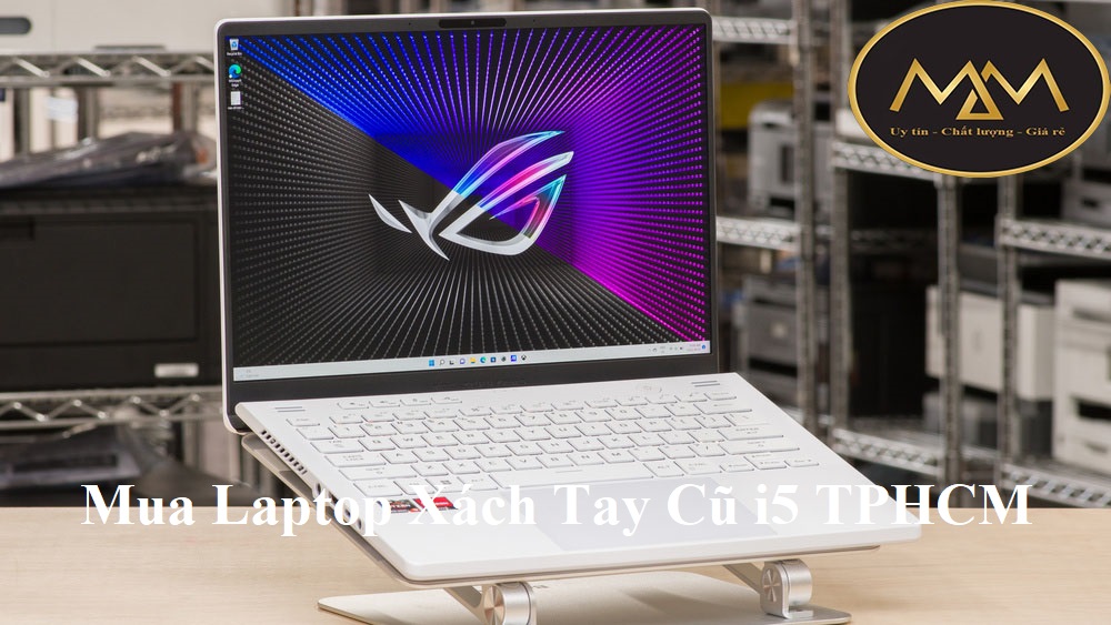 Mua laptop xách tay cũ i5 TPHCM