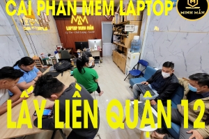 CÀI PHẦN MỀM LAPTOP LẤY LIỀN QUẬN 12