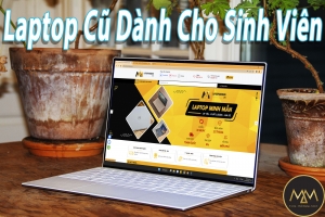 MUA LAPTOP CŨ DÀNH CHO SINH VIÊN