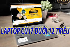 Laptop Cũ I7 Dưới 12 Triệu