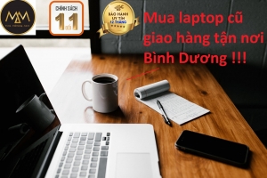 MUA LAPTOP CŨ GIAO HÀNG TẬN NƠI BÌNH DƯƠNG BẢO HÀNH TRỌN ĐỜI