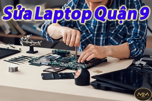 SỬA LAPTOP QUẬN 9 UY TÍN GIÁ RẺ