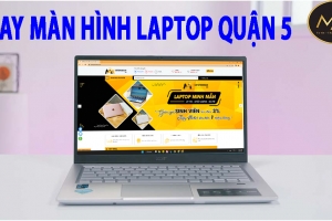 THAY MÀN HÌNH LAPTOP QUẬN 5 GIÁ RẺ