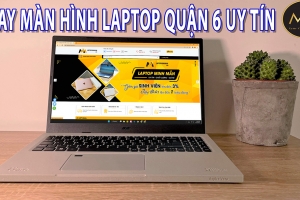 THAY MÀN HÌNH LAPTOP QUẬN 6 UY TÍN