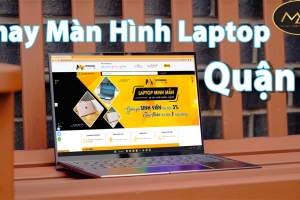 THAY MÀN HÌNH LAPTOP UY TÍN QUẬN 7 GIÁ RẺ