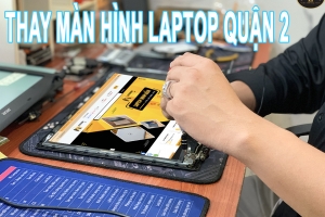 THAY MÀN HÌNH LAPTOP QUẬN 2