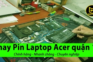 CỬA HÀNG CHUYÊN THAY PIN LAPTOP ACER QUẬN 11 CHẤT LƯƠNG CHÍNH HÃNG