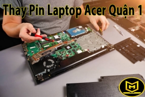 CỬA HÀNG CHUYÊN THAY PIN LAPTOP ACER QUẬN 1 LẤY LIỀN CHÍNH HÃNG