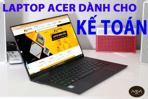 TOP 10 MẪU LAPTOP ACER DÀNH CHO KẾ TOÁN