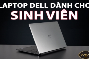 TOP 10 MẪU LAPTOP DELL DÀNH CHO SINH VIÊN